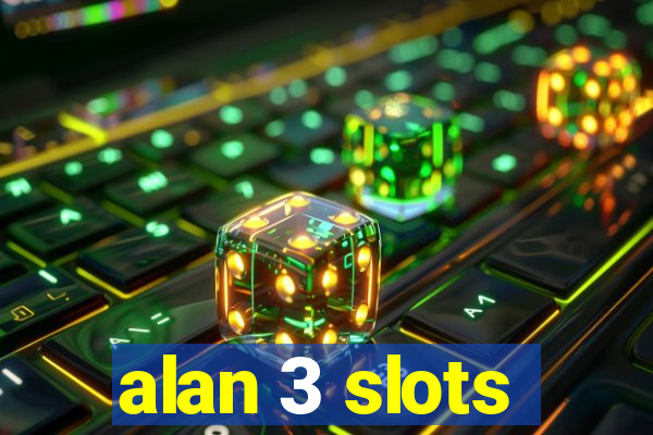 alan 3 slots